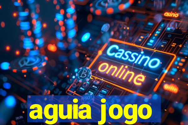 aguia jogo